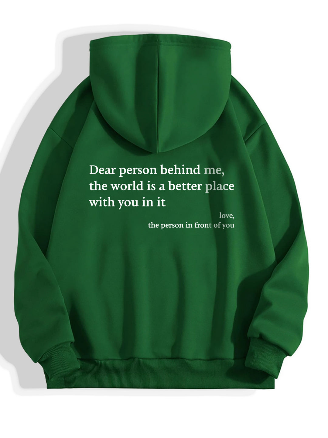Dear PersonBehind Me, the World Is A Better Place, with You In It, love, the Person In Front Of You Hoodie