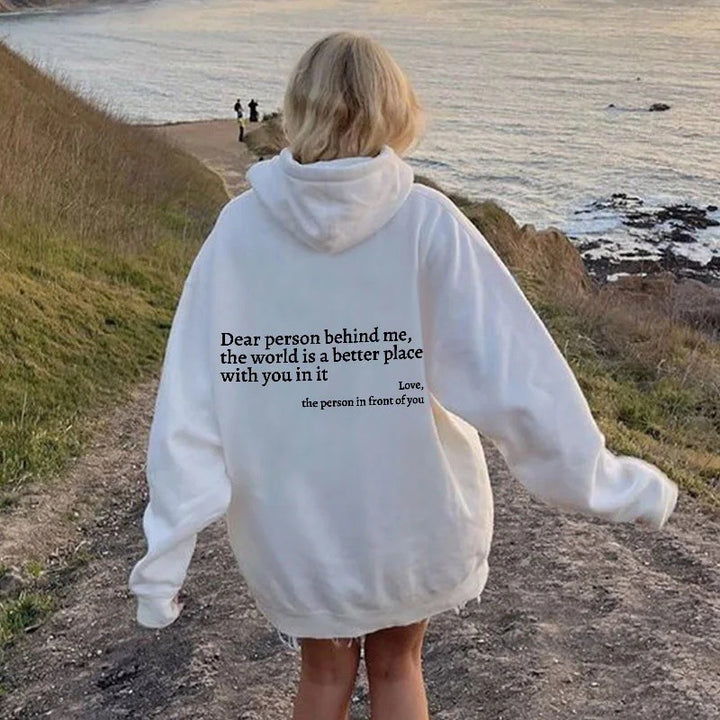 Dear PersonBehind Me, the World Is A Better Place, with You In It, love, the Person In Front Of You Hoodie