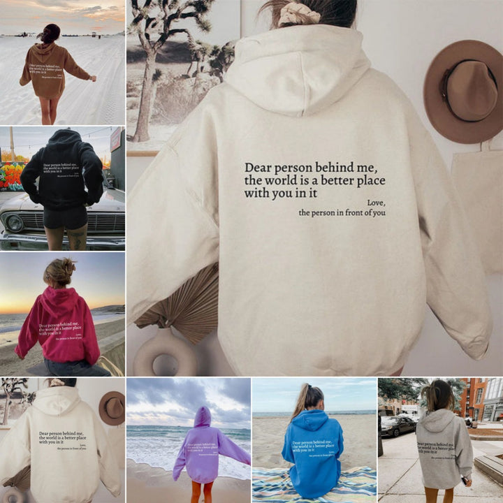 Dear PersonBehind Me, the World Is A Better Place, with You In It, love, the Person In Front Of You Hoodie