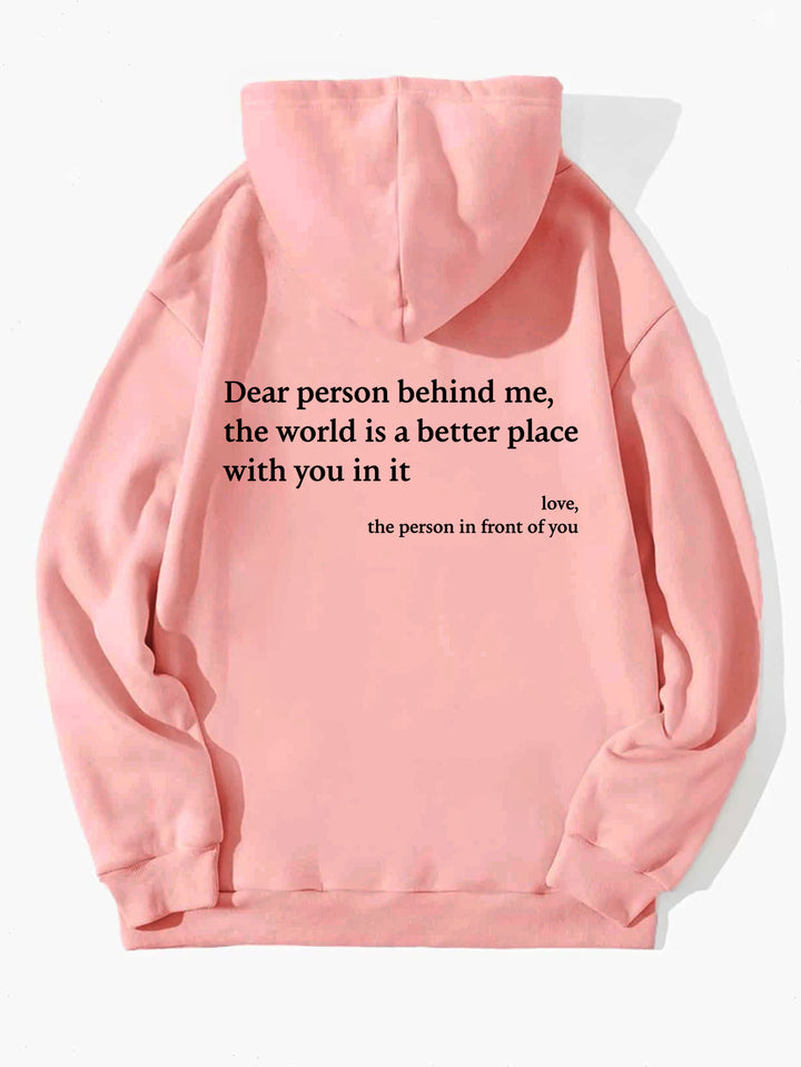 Dear PersonBehind Me, the World Is A Better Place, with You In It, love, the Person In Front Of You Hoodie